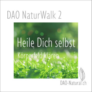 DAO NaturWalk 2 - Heile Dich selbst - Online Selbstheilungskurs
